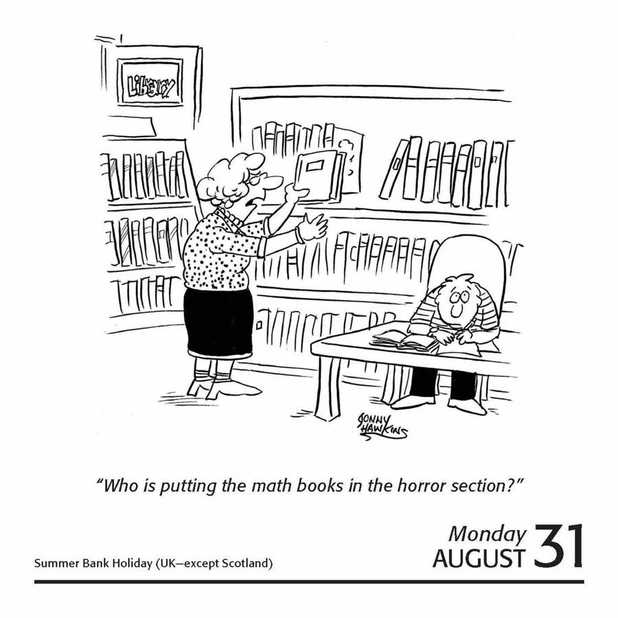 Cartoon of a library: 'Who is putting the math books in the horror section?'
