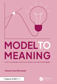 Cover of Arel-Bundock, Model to Meaning: How to Interpret Statistical Models With R and Python.