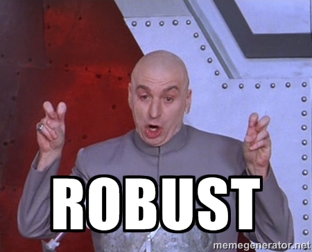 Dr. Evil meme with the caption ROBUST.